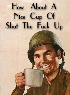 How about a nice cup of 'Shut the Fuck
Up'?