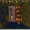 Real Life - Send Me An
Angel